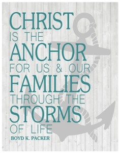 Christ is the anchor ….. – Elder Boyd K. Packer